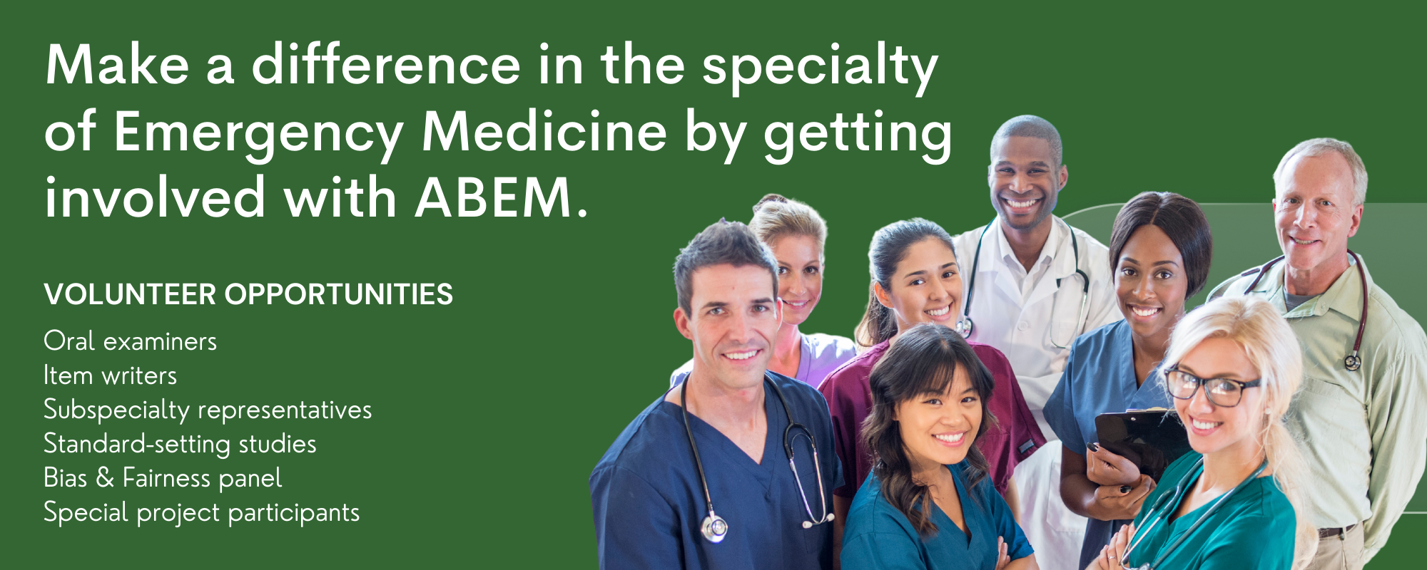 Make a difference in the specialty of Emergency Medicine by getting involved with ABEM. (1)